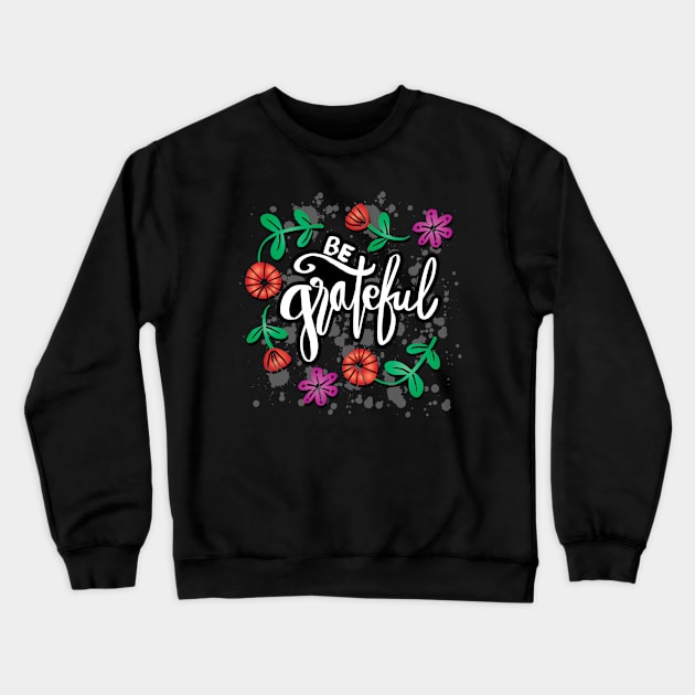 Be grateful hand lettering Crewneck Sweatshirt by Handini _Atmodiwiryo